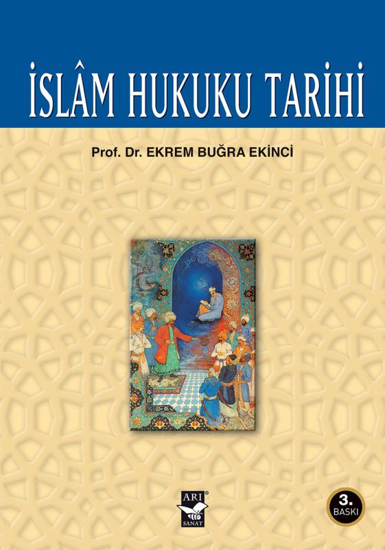 İslam Hukuku Tarihi / Prof. Dr. Ekrem Buğra Ekinci