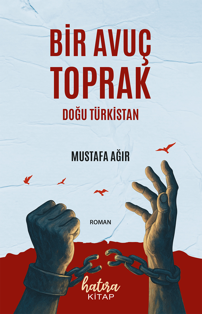 Bir Avuç Toprak -Doğu Türkistan- / Mustafa Ağır