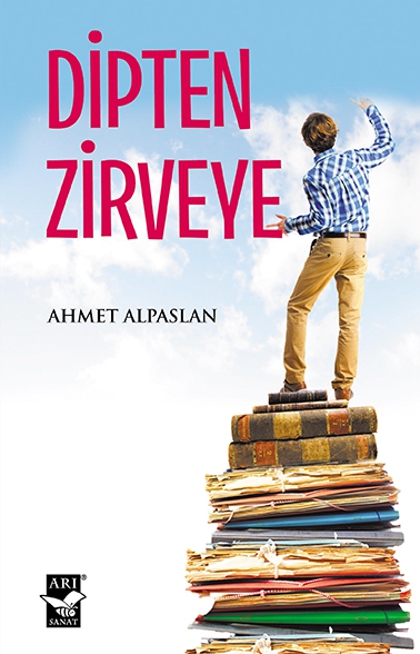 Dipten Zirveye / Ahmet Alpaslan