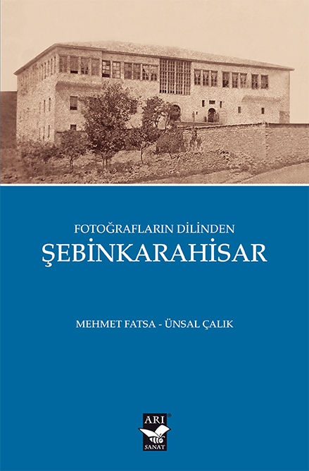 Fotoğrafların Dilinden Şebinkarahisar / Mehmet Fatsa - Ünsal Çalık