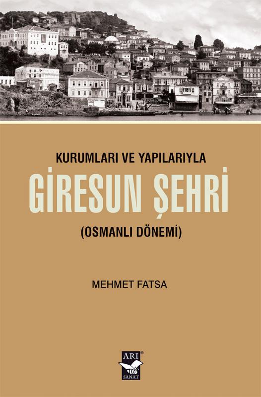Kurumları ve Yapılarıyla Giresun Şehri / Mehmet Fatsa