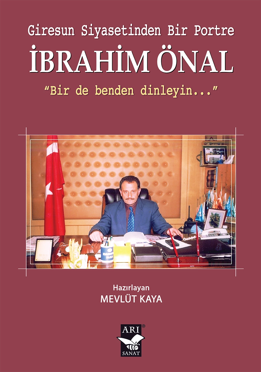 Giresun Siyasetinden Bir Portre İbrahim Önal / Hazırlayan: Mevlüt Kaya