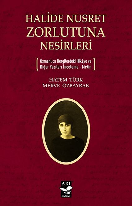 Halide Nusret Zorlutuna -Nesirleri / Hatem Türk - Merve Özbayrak
