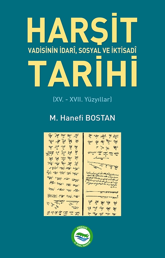 Harşit Vadisinin İdari, Sosyal ve İktisadi Tarihi / M. Hanefi Bostan