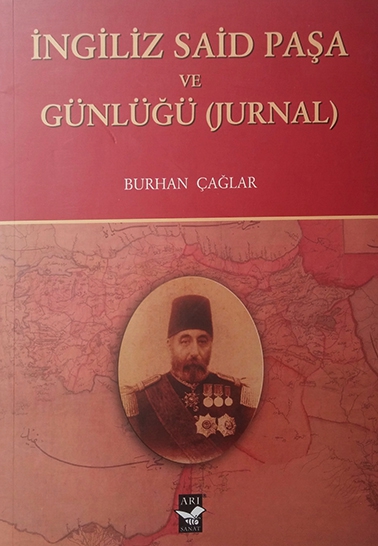 İngiliz Said Paşa ve Günlüğü (Jurnal) / Burhan Çağlar