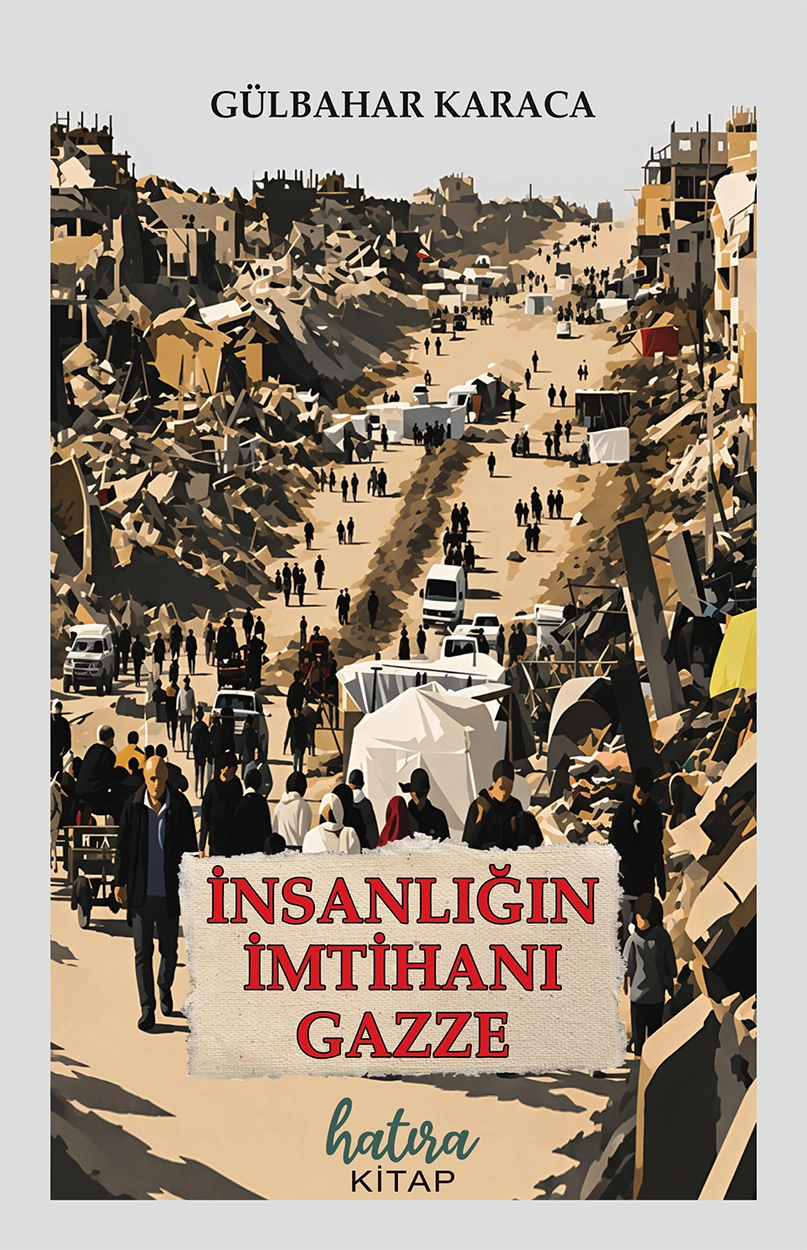 İnsanlığın İmtihanı Gazze / Gülbahar Karaca