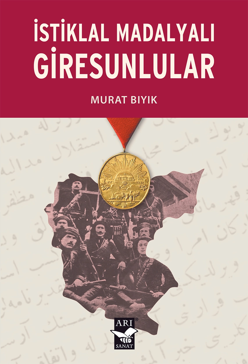 İstiklal Madalyalı Giresunlular / Murat Bıyık