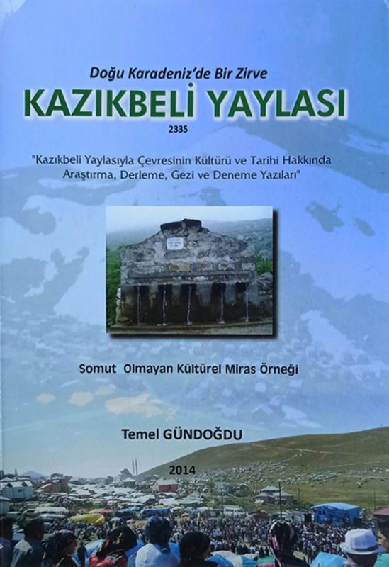 Kazıkbeli Yaylası -Doğu Karadenizde Bir Zirve / Temel Gündoğdu