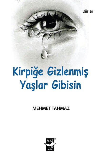 Kirpiğe Gizlenmiş Yaşlar Gibisin / Mehmet Tahmaz