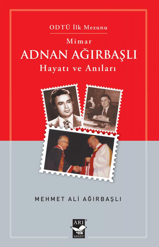 Mimar Adnan Ağırbaşlı Hayatı ve Anıları / ﻿Mehmet Ali Ağırbaşlı