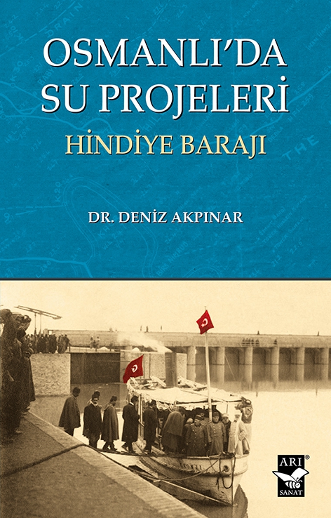 Osmanlıda Su Projeleri -Hindiye Barajı /  Dr. Deniz Akpınar