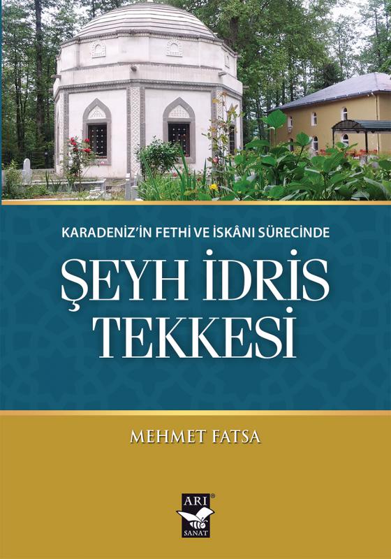 Karadenizin Fethi ve İskanı Sürecinde Şeyh İdris Tekkesi / Mehmet Fatsa