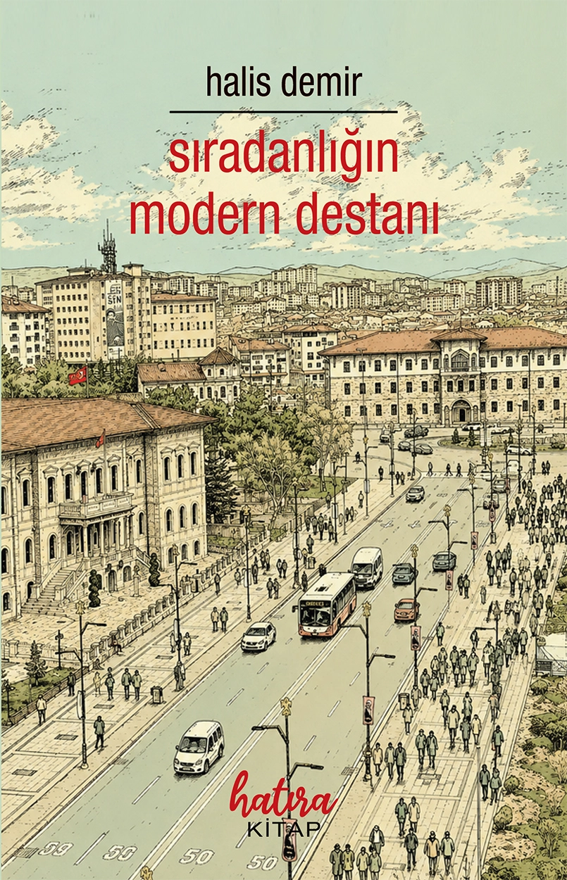 Sıradanlığın Modern Destanı / Halis Demir