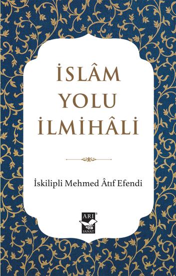İslam Yolu İlmihali / İskilipli Mehmed Atıf Efendi