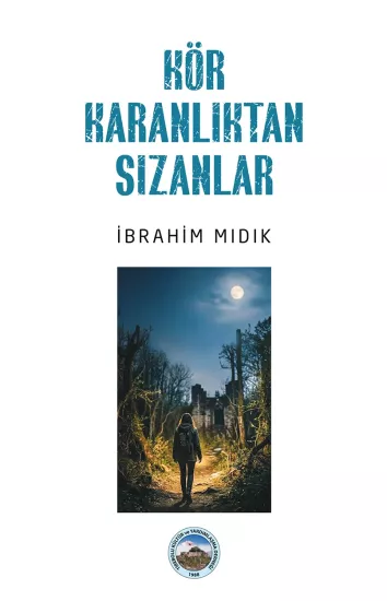 Kör Karanlıktan Sızanlar / İbrahim Mıdık