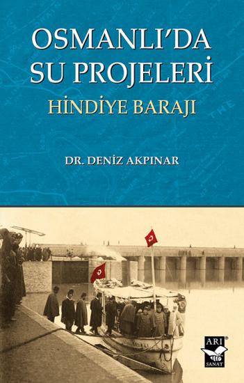Osmanlıda Su Projeleri -Hindiye Barajı
