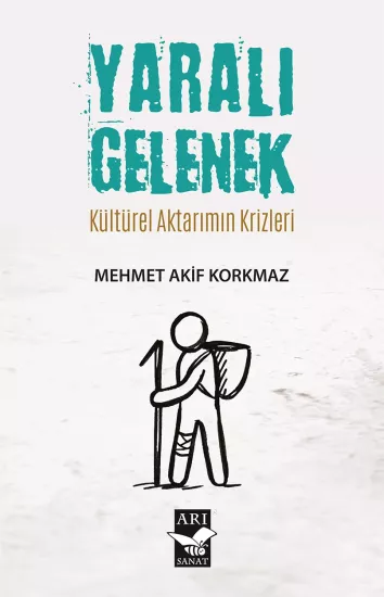 Yaralı Gelenek / ﻿Mehmet Akif Korkmaz
