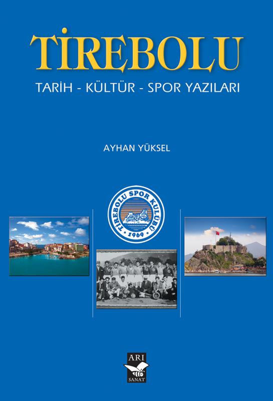 Tirebolu Tarih-Kültür-Spor Yazıları / Ayhan Yüksel