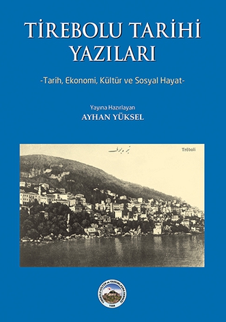 Tirebolu Tarihi Yazıları / Haz: Ayhan Yüksel