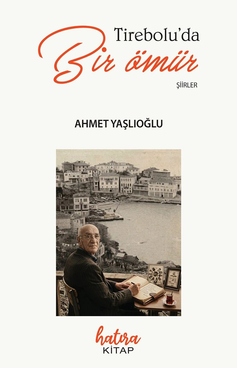 Tireboluda Bir Ömür / Ahmet Yaşlıoğlu