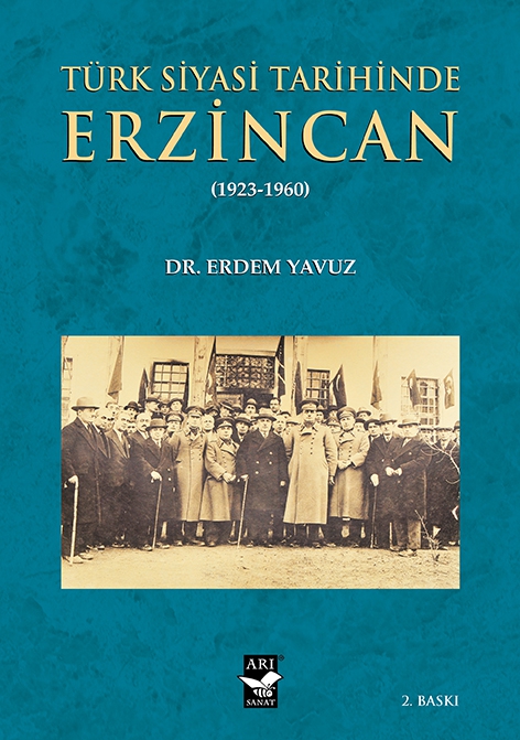 Türk Siyasi Tarihinde Erzincan (1923-1960) / Dr. Erdem Yavuz